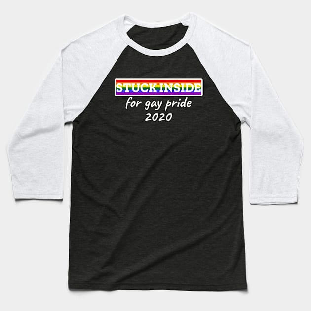 Stuck inside for gay pride 2020 Baseball T-Shirt by LunaMay